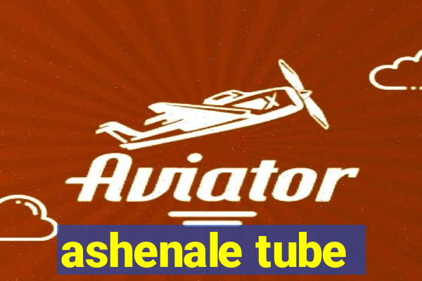 ashenale tube